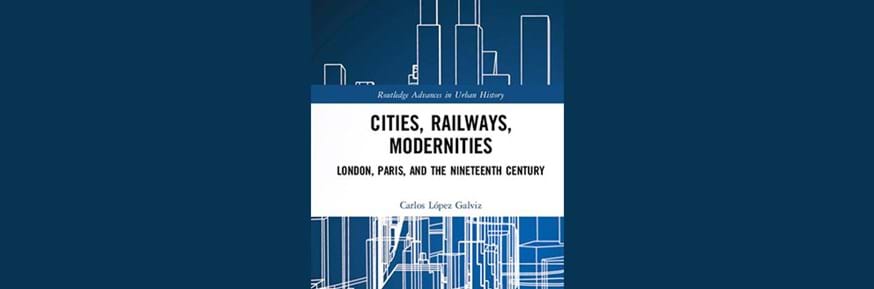 Cities, Railways, Modernities: London, Paris, and the Nineteenth Century book front cover.