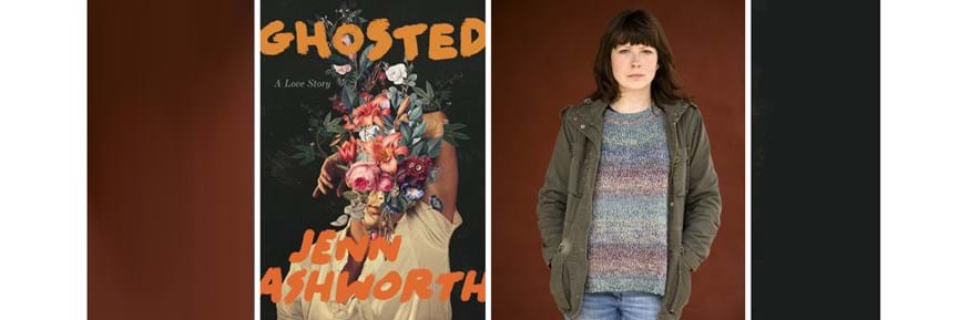 Ghosted book front cover and picture of Jenn Ashworth