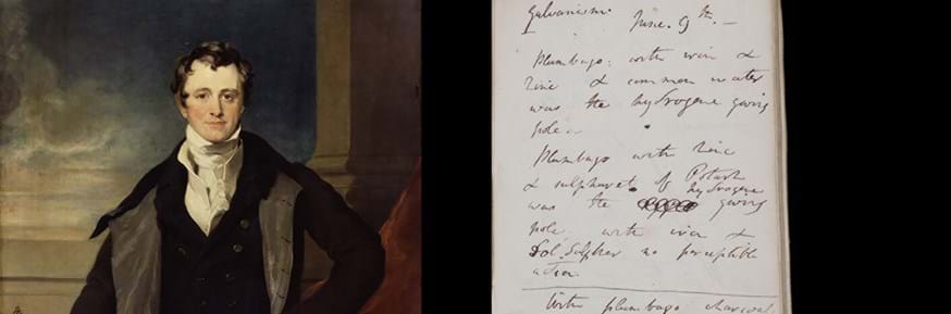 Sir Humphry Davy, Bt, after Sir Thomas Lawrence, based on a work of c. 1821, National Portrait Gallery. Also a page from his notebook RI MS HD/13/C, c. 1801-02, discussing Davy's experiments in galvanism. Reproduced courtesy of the Royal Institution of Great Britain.