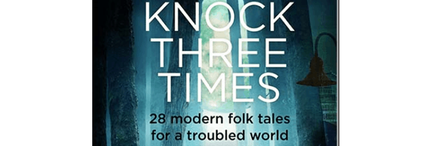 Shows a section of the book cover, Knock Three Times, 28 modern folk tales for a troubled world