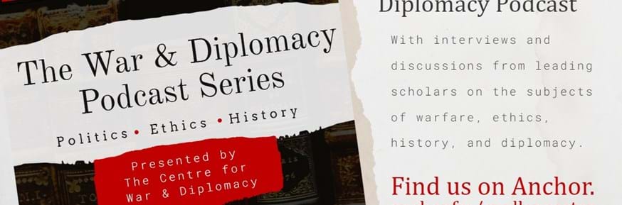 The War & Diplomacy Podcast Series, Politics, Ethics, History, presented by the Centre for War and Diplomacy. Now available: The War and Diplomacy Podcast, with interviews and discussions from leading scholars on the subjects of warfare, ethics, history and diplomacy. Find us on Anchor: anchor.fm/cwdlancaster