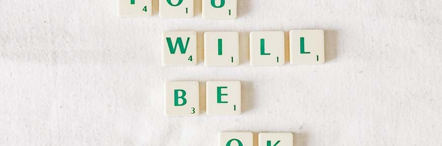 White background with green scrabble letters saying You will be OK